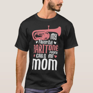 Mein Lieblings-Baritone-Spieler nennt mich Mama - T-Shirt