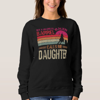 Mein Lieblings-Barrel-Racer nennt mich Tochter Vin Sweatshirt