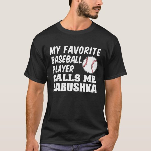 Mein Lieblings-Baseball-Spieler nennt mich Babushk T-Shirt (Vorderseite)