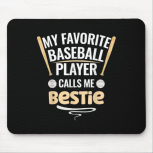 Mein Lieblings-Baseball-Spieler nennt mich Bestie Mousepad