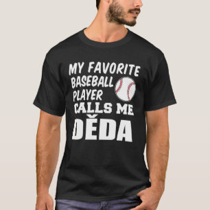 Mein Lieblings-Baseball-Spieler nennt mich Deda Cz T-Shirt