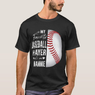 Mein Lieblings-Baseball-Spieler nennt mich Nannie T-Shirt