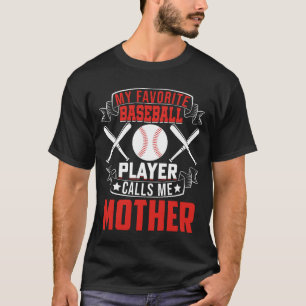 Mein Lieblings-Baseballspieler nennt mich MUTTER T-Shirt
