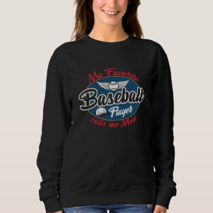 Mein Lieblings-Baseballspieler ruft mich Mama an Sweatshirt