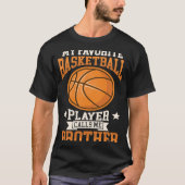 Mein Lieblings-Basketball-Spieler nennt mich Broth T-Shirt (Vorderseite)