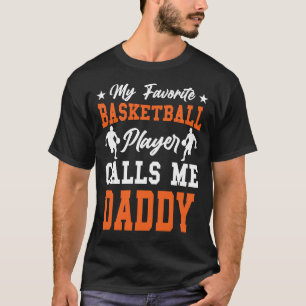 Mein Lieblings-Basketball-Spieler nennt mich DADDY T-Shirt