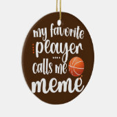 Mein Lieblings-Basketball-Spieler nennt mich Meme Keramik Ornament (Rechts)