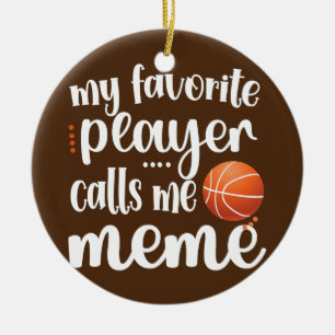 Mein Lieblings-Basketball-Spieler nennt mich Meme Keramik Ornament