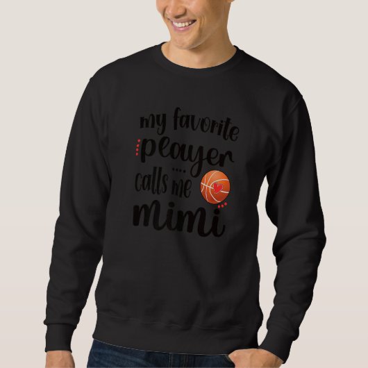 Mein Lieblings-Basketball-Spieler nennt mich Mimi Sweatshirt (Vorderseite)