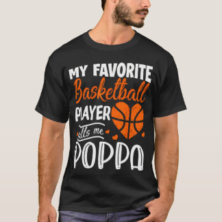 Mein Lieblings-Basketball-Spieler nennt mich Poppa T-Shirt