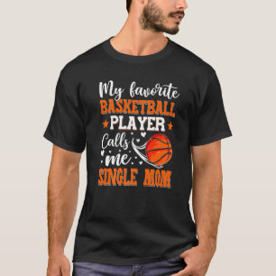 Mein Lieblings-Basketball-Spieler nennt mich Singl T-Shirt