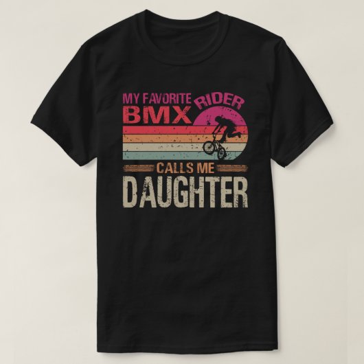 Mein Lieblings-BMX-Fahrer nennt mich Daughter Vate T-Shirt (Design vorne)