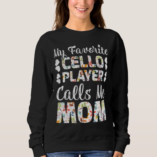 Mein Lieblings-Cello-Spieler ruft mich Mama an Sweatshirt (Vorderseite)