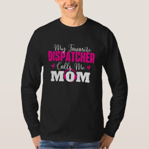 Mein Lieblings-Dispatcher nennt mich Mom Einsatzk T-Shirt