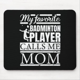 Mein Lieblings-Dminton-Player ruft mich Mama an Mousepad