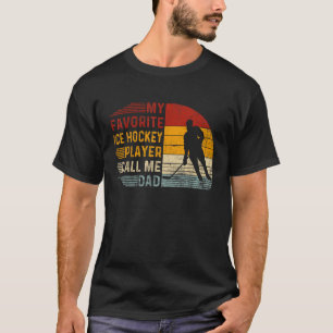 Mein Lieblings-Eishockeyspieler nennt Me Vater T-S T-Shirt