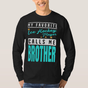 Mein Lieblings-Eishockeyspieler nennt mich Bruder T-Shirt