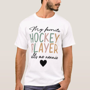 Mein Lieblings-Eishockeyspieler nennt mich Nannie  T-Shirt