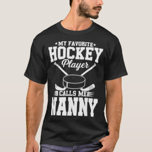 Mein Lieblings-Eishockeyspieler nennt mich Nanny T-Shirt