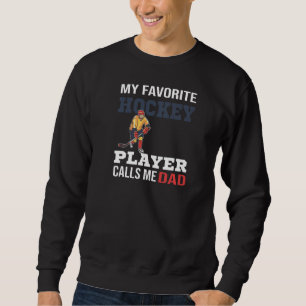 Mein Lieblings-Eishockeyspieler nennt mich Vater Sweatshirt