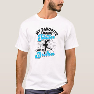 Mein Lieblings-Eiskunstläufer nennt mich Bruder - T-Shirt
