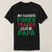 Mein Lieblings-Forex-Händler nennen mich PAPA Fore T-Shirt (Design vorne)