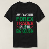 Mein Lieblings-Forex-Händler nennt mich BIG COUSIN T-Shirt (Design vorne)