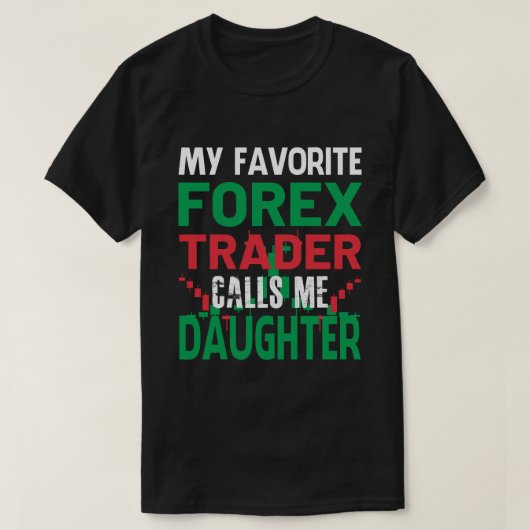 Mein Lieblings-Forex-Händler nennt mich DAUGHTER F T-Shirt (Design vorne)
