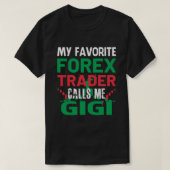 Mein Lieblings-Forex-Händler nennt mich GIGI Forex T-Shirt (Design vorne)