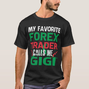 Mein Lieblings-Forex-Händler nennt mich GIGI Forex T-Shirt