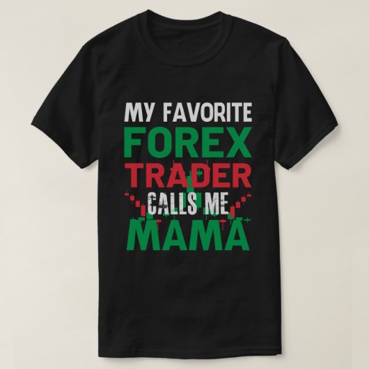 Mein Lieblings-Forex-Händler nennt mich MAMA Forex T-Shirt (Design vorne)