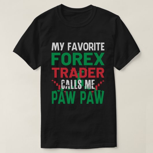 Mein Lieblings-Forex-Händler nennt mich PAW PAW Fo T-Shirt (Design vorne)