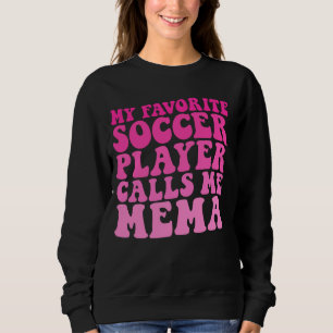 Mein Lieblings-Fußballspieler nennt mich Mema Funn Sweatshirt