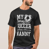 Mein Lieblings-Fußballspieler nennt mich "Nanny So T-Shirt (Vorderseite)