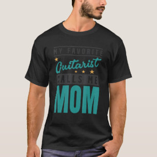 Mein Lieblings-Gitarrist nennt mich Mama Gitarrist T-Shirt