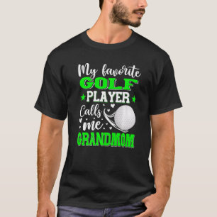 Mein Lieblings-Golf-Spieler nennt mich Großmutter T-Shirt