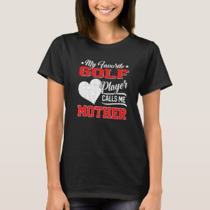 Mein Lieblings-Golf-Spieler ruft mich Mutter an T-Shirt