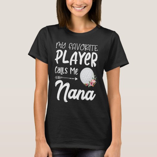 Mein Lieblings-Golf-Spieler ruft mich Nana an T-Shirt (Vorderseite)