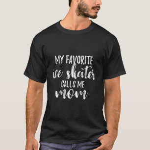 Mein Lieblings-Ice-Skater nennt mich Mama Skaten M T-Shirt