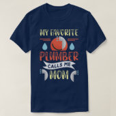 Mein Lieblings-Klempner nennt mich Mama T-Shirt (Design vorne)