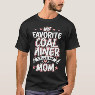 Mein Lieblings-Kohlebergwerk nennt mich MAMA T-Shirt