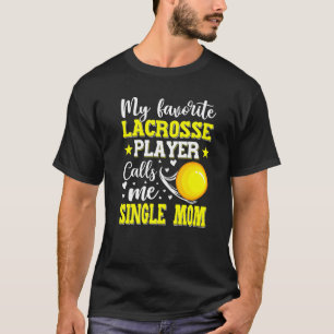 Mein Lieblings-Lacrosse-Player nennt mich Single-M T-Shirt