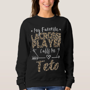 Mein Lieblings-Lacrosse-Spieler nennt mich Teto-Al Sweatshirt