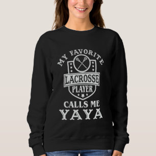 Mein Lieblings-Lacrosse-Spieler nennt mich Yaya Ou Sweatshirt
