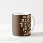 Mein Lieblings-Massagetherapeut nennt mich Tante F Kaffeetasse (VorderseiteRechts)