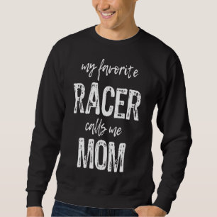 Mein Lieblings-Racer nennt mich Mama Funny Race Ra Sweatshirt