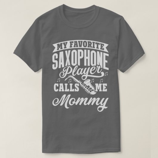 Mein Lieblings-Saxophone-Spieler nennt mich Mommy T-Shirt (Design vorne)