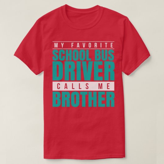 Mein Lieblings-Schulbusfahrer nennt mich Bruder T-Shirt (Design vorne)