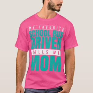 Mein Lieblings-Schulbusfahrer nennt mich Mama 2 T-Shirt