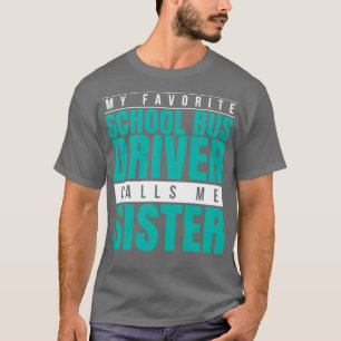 Mein Lieblings-Schulbusfahrer nennt mich Schwester T-Shirt